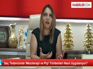 Saç Tedavisinde 'Mezoterapi ve Prp' Yöntemleri Nasıl Uygulanıyor?