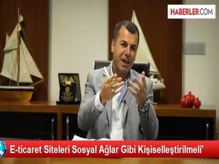 E-ticaret Siteleri Sosyal Ağlar Gibi Kişiselleştirilmeli'