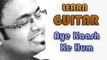 Aye Kaash Ke Hum Guitar Lesson - Kabhi Haan Kabhi Naa - Kumar Sanu, Jatin - Lalit