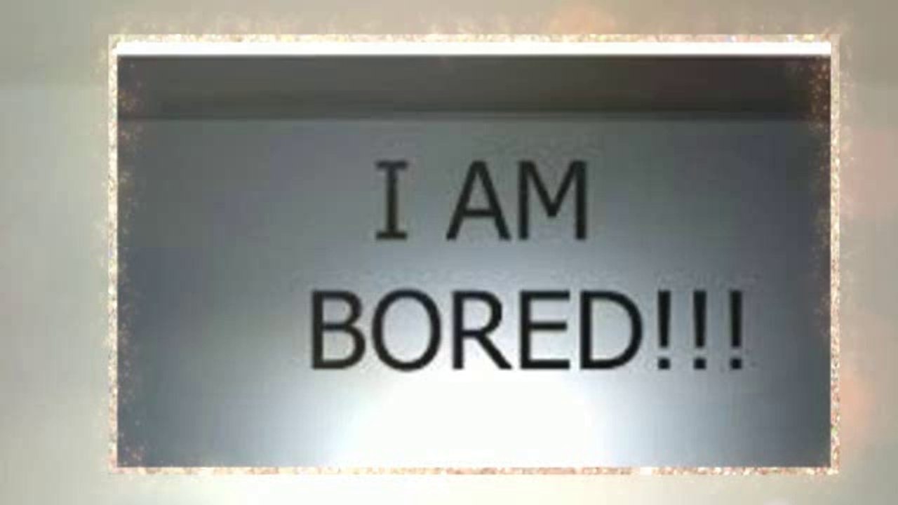 What To Do When Bored