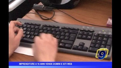 Imprenditore a 16 anni vende domini e siti web