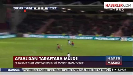 Ünal Aysal: 1 ya da 2 Süperstar Alacağız