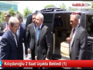 Kılıçdaroğlu'nu Taşıyan Uçak 2 Saat Rötarlı Uçtu