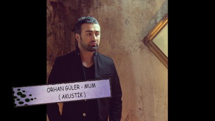Orhan Güler - Mum ( Akustik Versiyon )