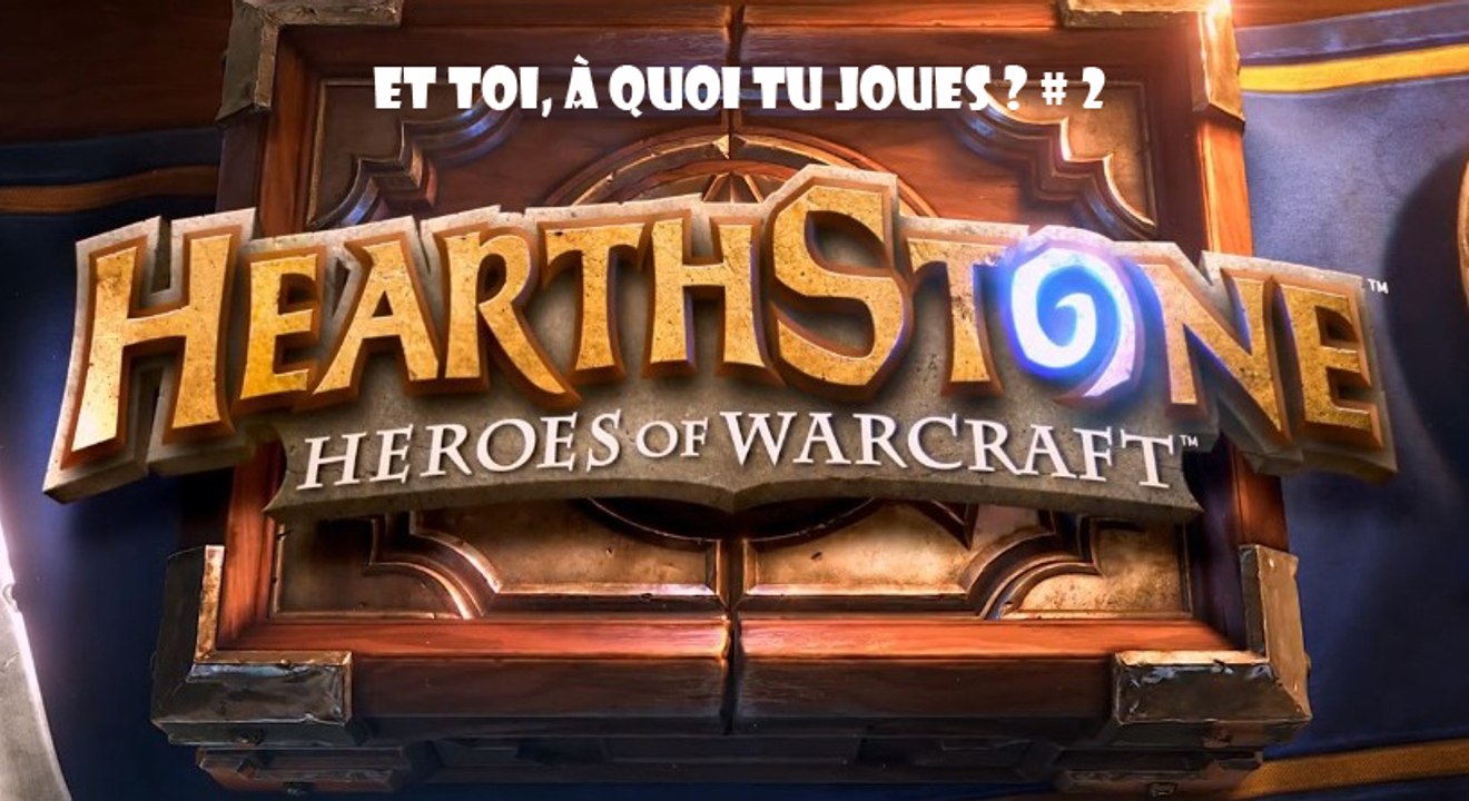 Hearthstone et toi,à quoi tu joues ? # 2 [HD] [FR]