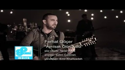 Ayrılsak Ölürüz Biz (Ferhat Göçer)