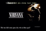 Nirvana - Where did you sleep last night[Vietsub]