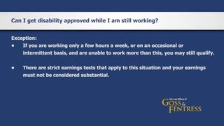 Can I get disability approved while I am still working?