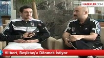 Hilbert, Beşiktaş'a Dönmek İstiyor