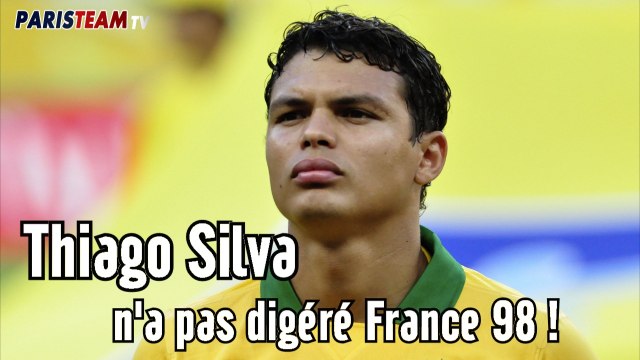 Thiago Silva n'a pas digéré France 98 !