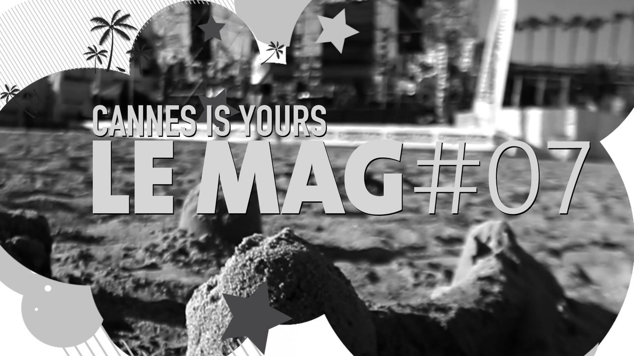 CANNES IS YOURS - LE MAG#07