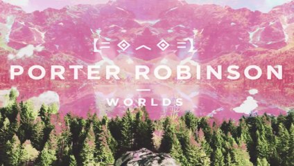 Porter Robinson - Polygon Dust (ft Lemaitre)