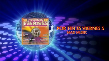 Por Fin Es Viernes 5 (Audio - Megamix Max Music)