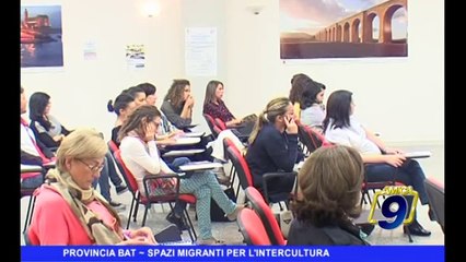 PROVINCIA BAT | Spazio migranti per l'intercultura