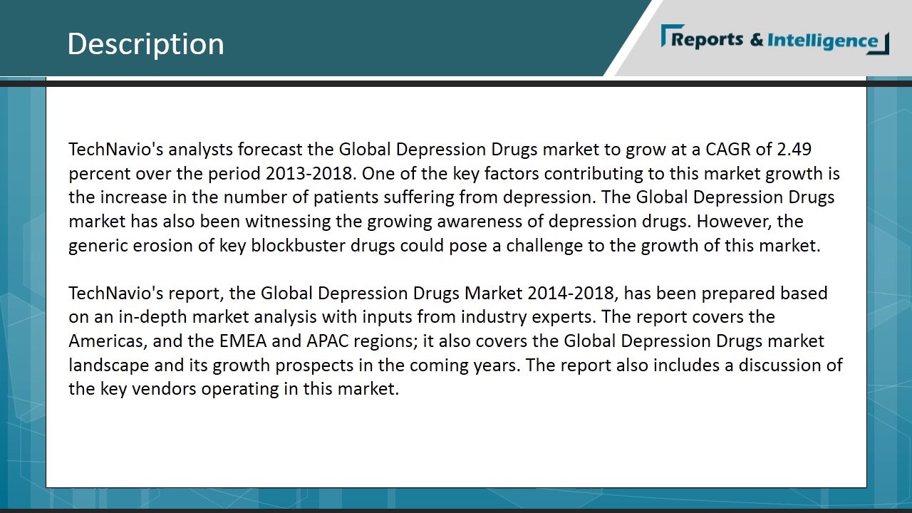 Reports and Intelligence: Global Depression Drugs Market - Research, Report, Opportunities, Segmentation and Forecast, 2014-2018