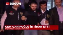 Cem Garipoğlu Başına poşet geçirerek intihar etti