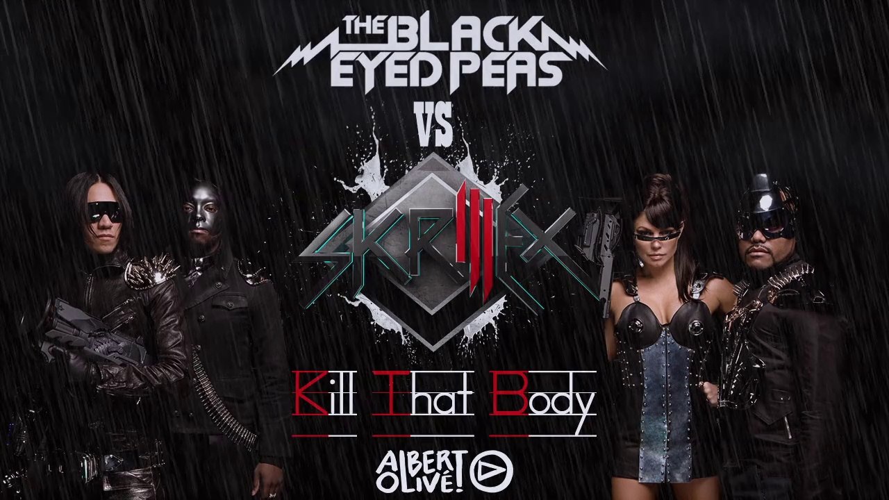 Skrillex vs The Black Eyed Peas - Kill That Body (Albert Olive Mashup)