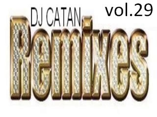 Dj Catan Remixes Vol.29