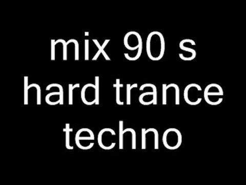 mix hard trance techno classic 92/98 mixer par moi