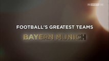 Football's Greatest Teams: Bayern Munich