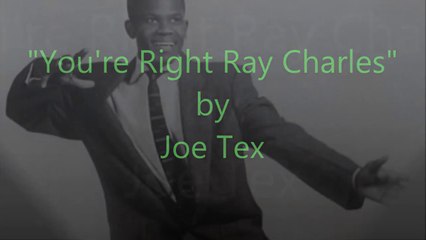 Joe Tex: You're Right Ray Charles