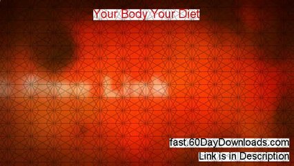 Your Body Your Diet - Your Body Your Diet