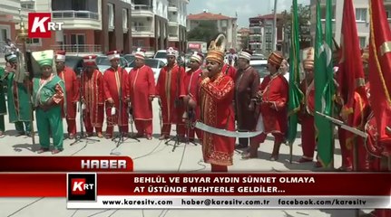 Behlül ve Buyar Aydın Sünnet Olmaya  At Üstünde Mehterle Geldiler…