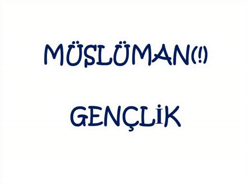 MÜSLÜMAN (!) GENÇLİK (ŞİİR)