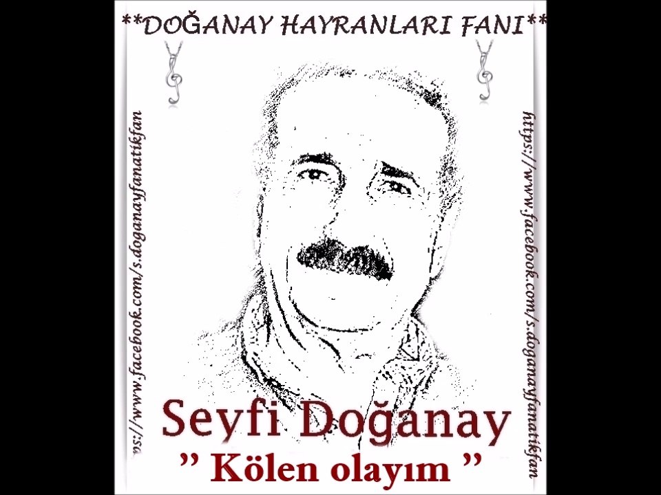 Seyfi Doğanay-Kölen olayım  ( Doğanay Hayranları Fanı )