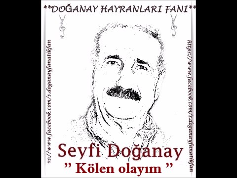 Seyfi Doğanay-Kölen olayım ( Doğanay Hayranları Fanı )