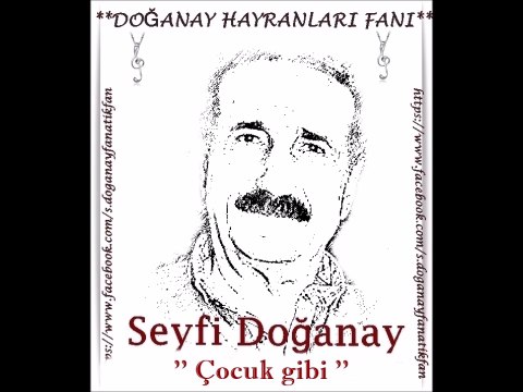 Seyfi Doğanay-Çocuk gibi ( Doğanay Hayranları Fanı )