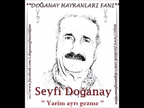 Seyfi Doğanay- Yarim ayrı gezme ( Doğanay Hayranları Fanı )