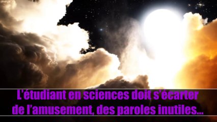 L’étudiant en sciences doit s’écarter de l’amusement, des paroles inutiles...