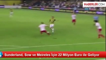 Sunderland, Sow ve Meireles İçin 22 Milyon Euro ile Geliyor