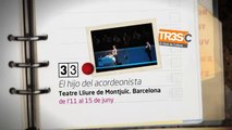 TV3 - 33 recomana - El hijo del acordeonista. Teatre Lliure de Montjuïc. Barcelona