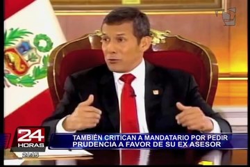 Critican a Ollanta Humala por pedir prudencia a favor de su ex asesor