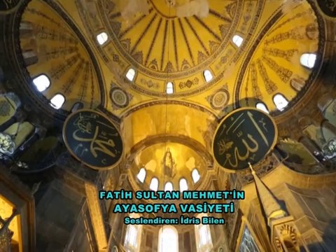 FATİH SULTAN MEHMED'İN AYOSOFYA VASİYETİ - İDRİS BİLEN YORUMUYLA