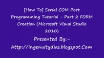 FORM Creation (Microsoft Visual Studio 2010)Serial COM Port Programming Tutorial - Part 2
