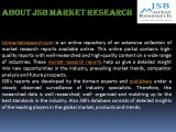 JSB Market Research: 3D Sensor Market by Technology (Leap, Ultrasound, Stereo Camera, Structured Light and TOF), Products (Consumer, Medical, Automotive, Media & Entertainment and 3D Robots),Types, Applications and Geography - Analysis & Forecast to 2014