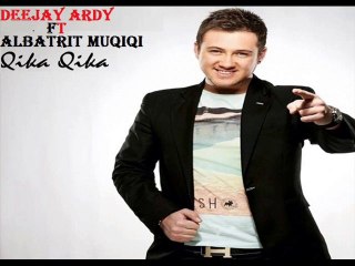 Dj Ardy and Albatrit Muqiqi-Qika qika