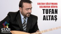 Tufan Altaş - Sultan Süleymana Kalmayan Dünya (Official Audio)
