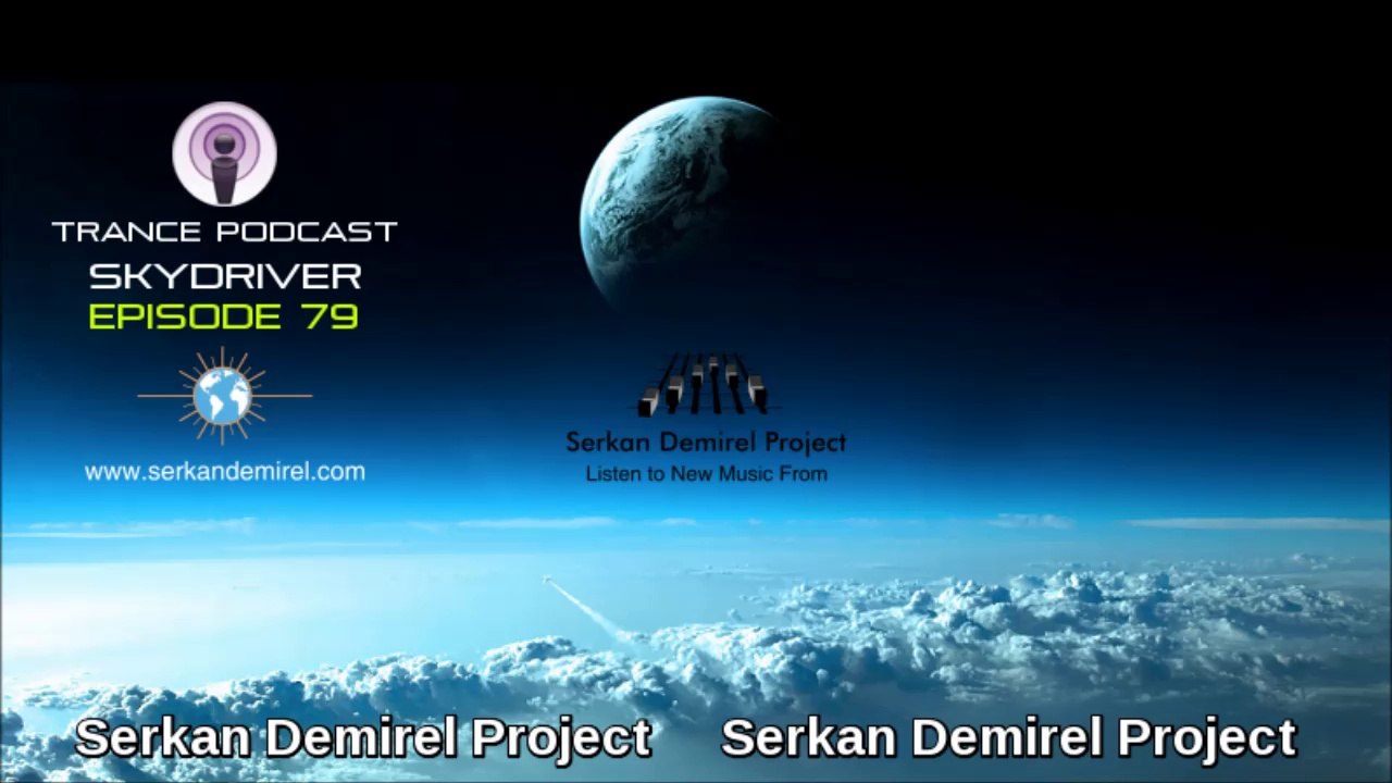 Serkan Demirel Project by AИDY's  - Trance Podcast Episode 79 [June 2014] [Skydriver]