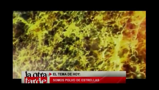 Las estrellas, somos polvo de estrellas.