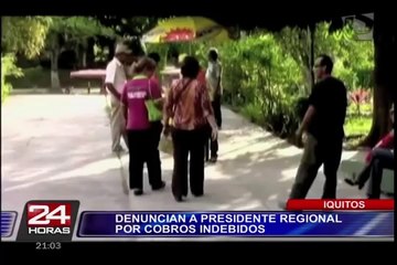 Denuncian a presidente regional de Loreto por cobros indebidos