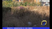 Barletta | Urbanizzazioni 167, una chimera