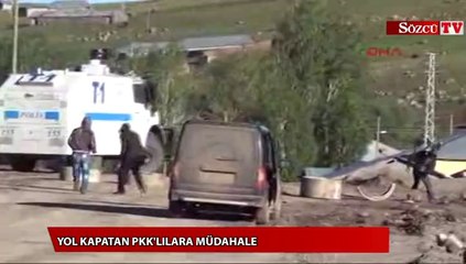 Yol kapatan PKK'lılara müdahale