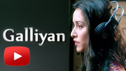 Ek Villain | Shraddha Kapoor's Galliyan Gets Whopping Likes