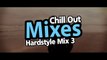 Chill Out Mixes Hardstyle Mix 3