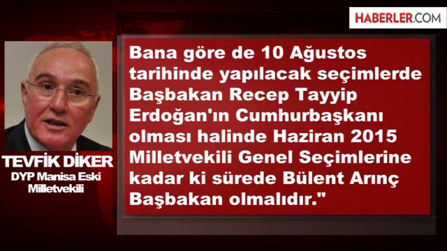 DYP Eski Milletvekili Diker: Arınç Başbakan Olmalı