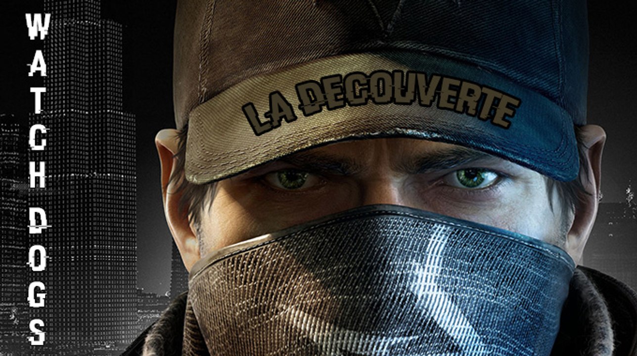 ► Découverte - Watch Dogs - [HD]